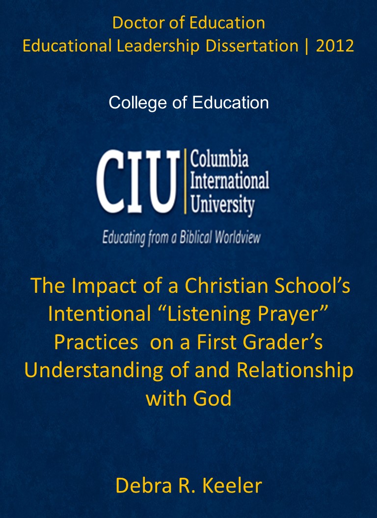 Title details for The Impact of a Christian School’s Intentional “Listening Prayer” Practices  on a First Grader’s Understanding of and Relationship with God by Debra R. Keeler - Available